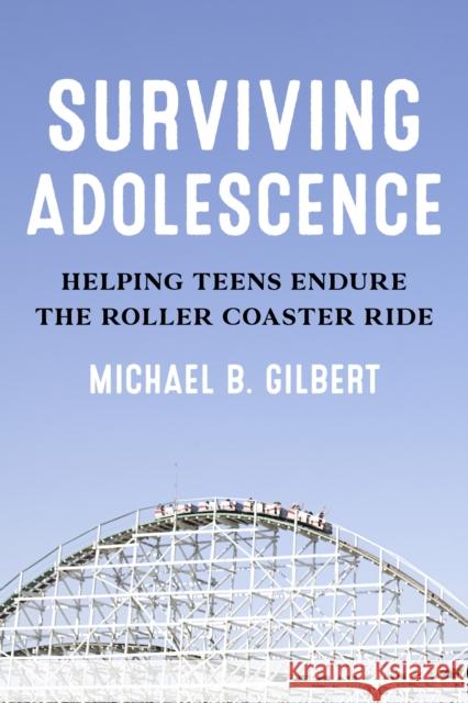 Surviving Adolescence Michael B. Gilbert 9781538191200 Rowman & Littlefield
