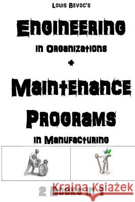 Engineering in Organizations + Maintenance in Manufacturing: 2 Books in 1 Nathan Brusselli Louis Bevoc 9781539135906 Createspace Independent Publishing Platform