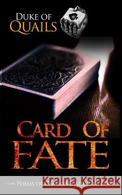 Card Of Fate: Poems of a Gambling Addiction Quails, Duke of 9781539320821 Createspace Independent Publishing Platform