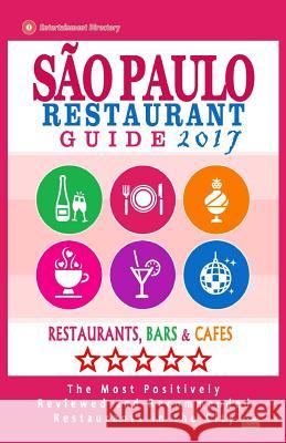 Sao Paulo Restaurant Guide 2017: Best Rated Restaurants in Buenos Sao Paulo, Brazil - 300 Restaurants, Bars and Cafés recommended for Visitors, 2017 Lispector, Lygia G. 9781539401414 Createspace Independent Publishing Platform