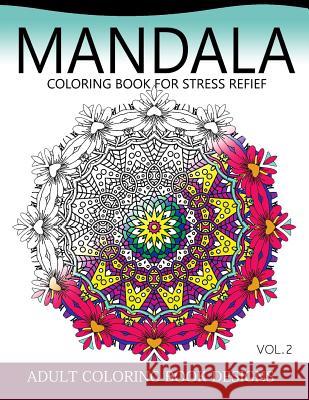 Mandala Coloring Books for Stress Relief Vol.2: Adult coloring books Design Colordesign 9781539472056 Createspace Independent Publishing Platform