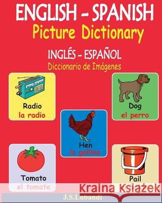 English - Spanish Picture Dictionary (Inglés - Español Diccionario de Imágenes) Lubandi, J. S. 9781539524571 Createspace Independent Publishing Platform