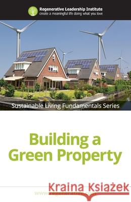 Building a Green Property Regenerative Leadership Institute 9781539544883 Createspace Independent Publishing Platform