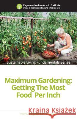 Maximum Gardening Regenerative Leadership Institute 9781539545408 Createspace Independent Publishing Platform