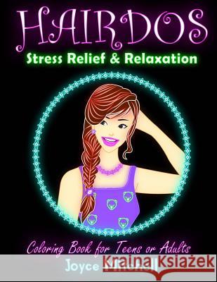Coloring Book for Teens or Adults: HAIRDOS: Stress Relief & Relaxation Mitchell, Joyce 9781539609780 Createspace Independent Publishing Platform