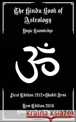 The Hindu Book of Astrology: Yogic Knowledge Bhakti Seva Tarl Warwick 9781539869139 Createspace Independent Publishing Platform