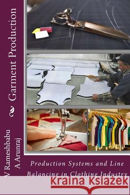 Garment Production: A general view on Garment production concepts Arunraj, A. 9781539883418 Createspace Independent Publishing Platform