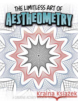 The Limitless Art of Aestheometry: A Creative Activity Book by Scott Cummins Scott C. Cummins 9781539918646 Createspace Independent Publishing Platform