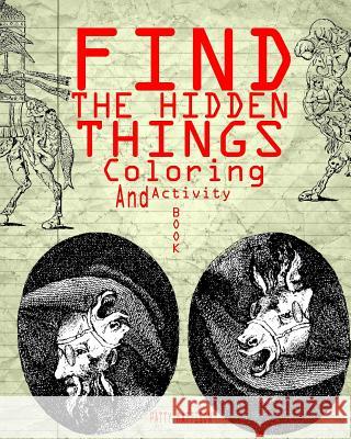 Find The Hidden Things Coloring And Activity Book Mattison, Peggy 9781540342492 Createspace Independent Publishing Platform