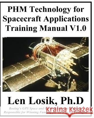 PHM Technology For Spacecraft Applications Training Manual V1.0 Losik Ph. D., Len 9781540671745 Createspace Independent Publishing Platform