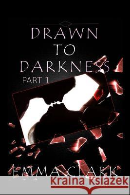 Drawn to Darkness Emma Clark 9781540800817 Createspace Independent Publishing Platform