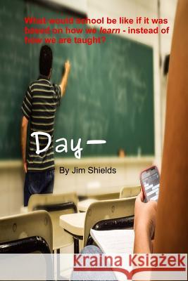 Day Jim Shields 9781541034457 Createspace Independent Publishing Platform