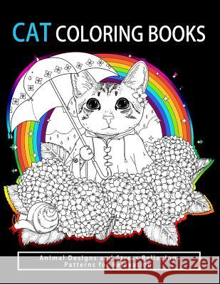 Cat Coloring Books: Cats & Kittens for Comfort & Creativity for adults, kids and girls Cat Coloring Books 9781541228085 Createspace Independent Publishing Platform