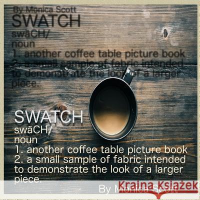 Swatch: Another Coffee Table Picture Book Game Monica V. Scott 9781541257245 Createspace Independent Publishing Platform