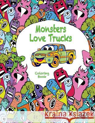 Monsters Love Trucks Coloring Book Mary Lou Brown Sandy Mahony 9781541371262 Createspace Independent Publishing Platform