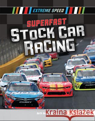 Superfast Stock Car Racing Beth Bence Reinke 9781541577176 Lerner Publications (Tm)