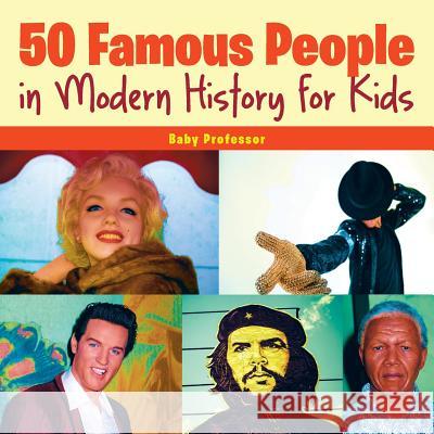 50 Famous People in Modern History for Kids Baby Professor   9781541901537 Baby Professor