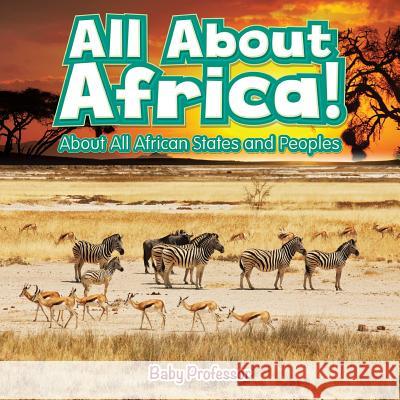 All About Africa! About All African States and Peoples Baby Professor 9781541901599 Baby Professor