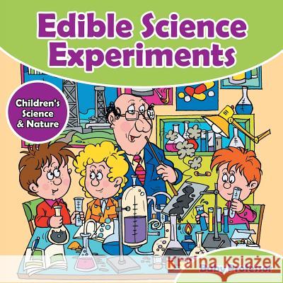 Edible Science Experiments - Children's Science & Nature Baby Professor 9781541901803 Baby Professor