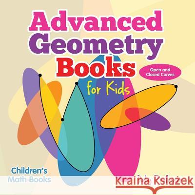 Advanced Geometry Books for Kids - Open and Closed Curves Children's Math Books Baby Professor 9781541904576 Baby Professor