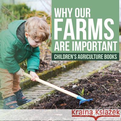 Why Our Farms Are Important - Children's Agriculture Books Baby Professor   9781541904958 Baby Professor