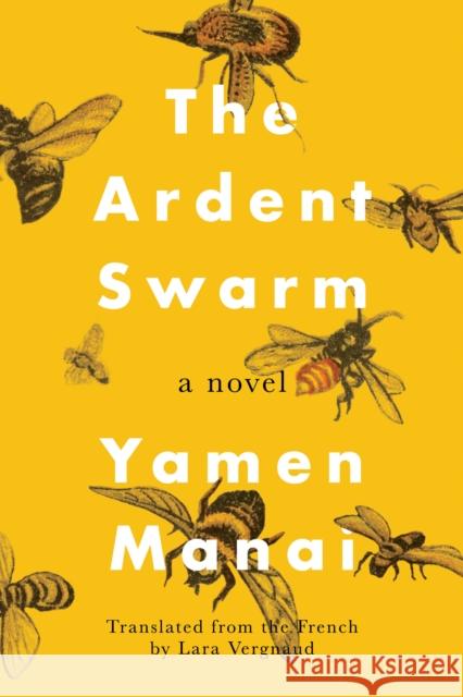 The Ardent Swarm: A Novel Yamen Manai, Lara Vergnaud 9781542020459 Amazon Publishing