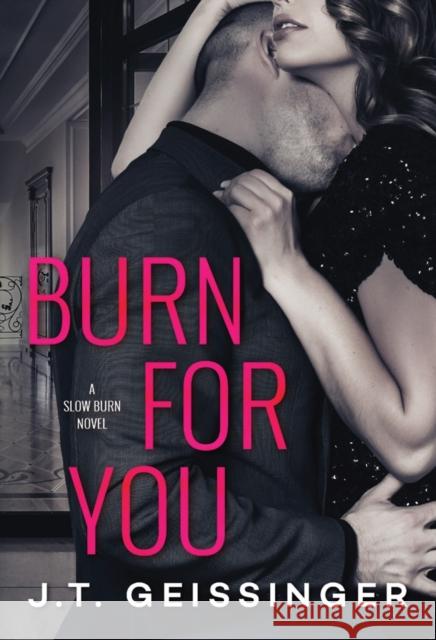 Burn for You J. T. Geissinger 9781542047456 Amazon Publishing