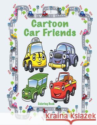 Cartoon Car Friends Coloring Book Sandy Mahony Mary Lou Brown 9781542316118 Createspace Independent Publishing Platform