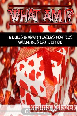 What Am I? Riddles And Brain Teasers For Kids Valentine's Day Edition Langkamp, C. 9781542367783 Createspace Independent Publishing Platform