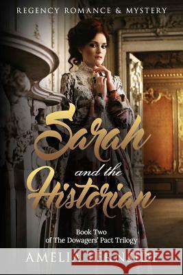 Sarah and the Historian: Regency Romance & Mystery Amelia Fernside 9781542401470 Createspace Independent Publishing Platform