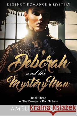 Deborah and the Mystery Man: Regency Romance & Mystery Amelia Fernside 9781542433907 Createspace Independent Publishing Platform