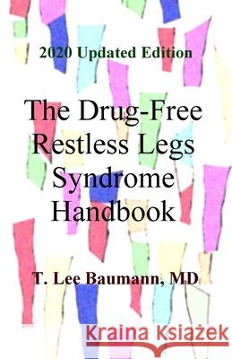 The Drug-Free Restless Legs Syndrome Handbook T. Lee Baumann 9781542527415 Createspace Independent Publishing Platform
