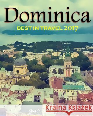 Dominica Sketh Coloring Book: Best In Travel 2017 Hutzler, Anthony 9781542530187 Createspace Independent Publishing Platform