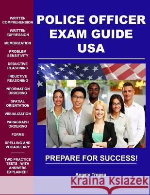 Police Officer Exam Guide - USA Angelo Tropea 9781542531481 Createspace Independent Publishing Platform