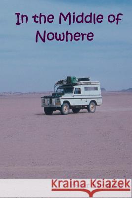 In the Middle of Nowhere Peter Fleming 9781542583909 Createspace Independent Publishing Platform