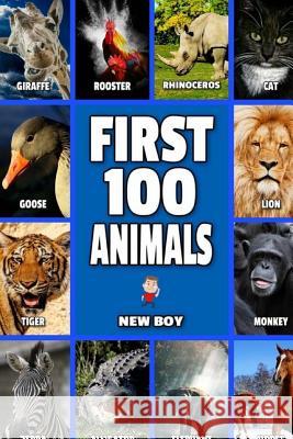 First 100 Animals: Full Color Animal Book New Boy 9781542811286 Createspace Independent Publishing Platform