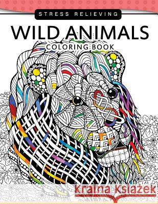 Wild Animals Coloring Books: A Safari Coloring books for Adutls Stress Relieving Safari Coloring Books 9781542938112 Createspace Independent Publishing Platform