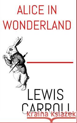 Alice In Wonderland: The Aston & James Collection Carroll, Lewis 9781543224801 Createspace Independent Publishing Platform