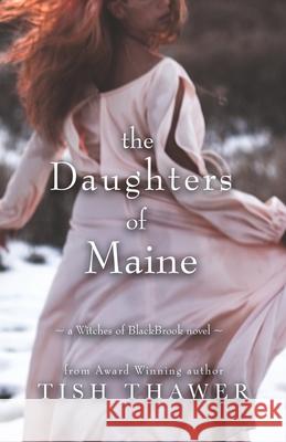 The Daughters of Maine Tish Thawer 9781543298512 Createspace Independent Publishing Platform