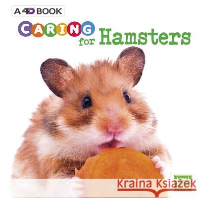 Caring for Hamsters: A 4D Book Tammy Gagne 9781543527469 Pebble Books