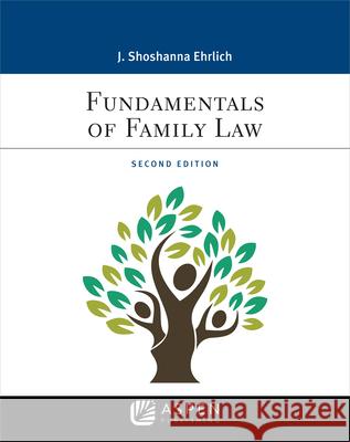Fundamentals of Family Law J. Shoshanna Ehrlich 9781543801620 Aspen Publishers