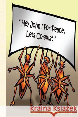 Hey John! For Peace let's Co-exist Hyacinth, Valentine 9781544165899 Createspace Independent Publishing Platform