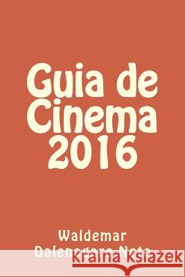 Guia de Cinema 2016 Waldemar Dalenogare Neto 9781544295749 Createspace Independent Publishing Platform