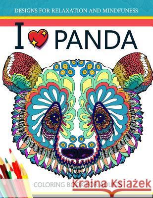 I love Panda Coloring Book for Adult Panda Coloring Book for Adult 9781544673011 Createspace Independent Publishing Platform