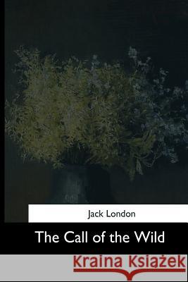 The Call of the Wild Jack London 9781544684789 Createspace Independent Publishing Platform
