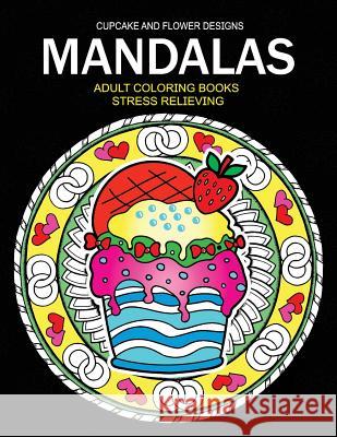 Mandala Adult coloring Books: CupCake and Flower Design Adult Coloring Books 9781544838366 Createspace Independent Publishing Platform