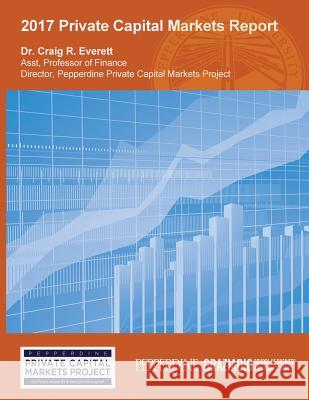 2017 Private Capital Markets Report Craig R. Everett 9781545152317 Createspace Independent Publishing Platform