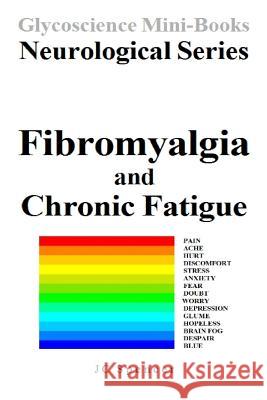 Fibromyalgia and Chronic Fatigue: Glycoscience Mini-Book Neurological Series Jc Spencer 9781545563502 Createspace Independent Publishing Platform