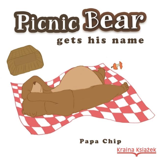 Picnic Bear Gets His Name Papa Chip 9781545615676 Xulon Press