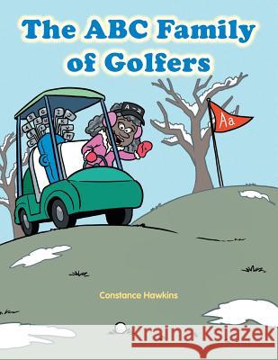 The ABC Family of Golfers Constance Hawkins 9781546200697 Authorhouse